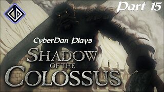 CyberDan Plays Shadow Of The Colossus - PS2 (Part 15)