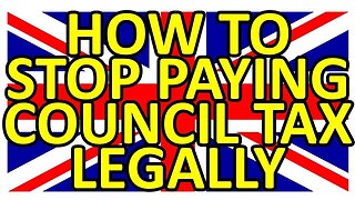 HOW TO STOP PAYING COUNCIL TAX LEGALLY