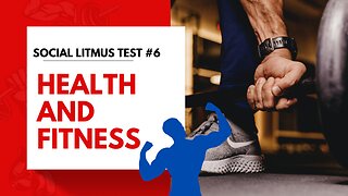 Social Litmus Test #6 - Health and Fitness