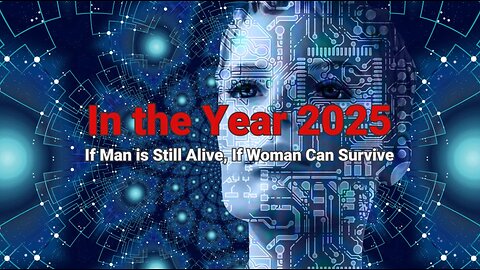 In the Year 2025 If Man Is Still Alive, If Woman Can Survive Bible Prophecy Video, Antichrist 45