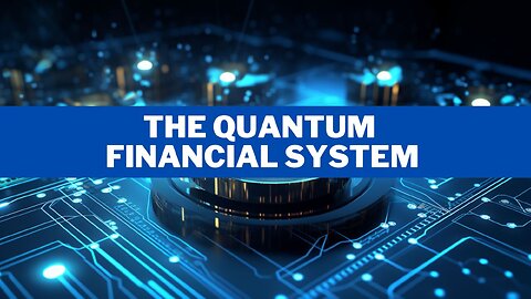 Quantum Financial System (QFS)