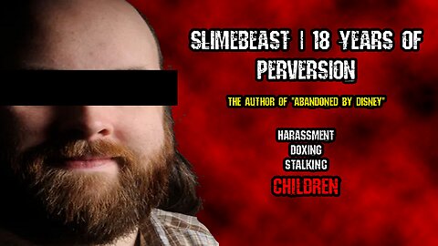 Exposing Slimebeast | Author of Abandoned by Disney, Reddit Predator