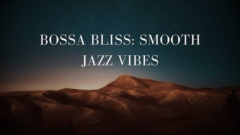 Bossa Bliss: Smooth Jazz Vibes