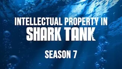 Intellectual Property in Shark Tank Season 7 - Trademarks, Patents, Copyright