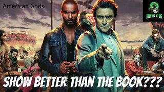Why American Gods Show Is Better Than The Book!!!