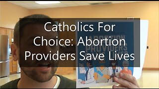 Catholics for Choice: Abortion Providers Save Lives