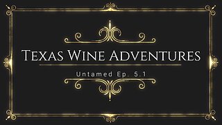 Untamed Winery Ep. 5.1
