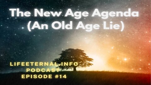 PODCAST S2 EPISODE #4 - The New Age Agenda (An Old Age Lie) (Feb. 18th 2022)