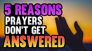 5 Reasons Prayers Don't Get Answered