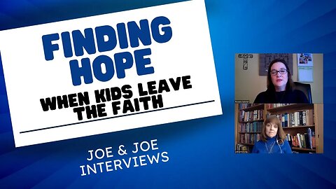 Finding Hope, When Kids Leave the Faith!