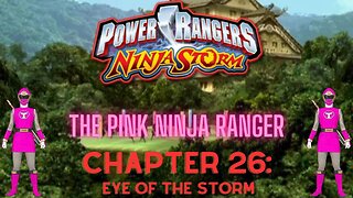 Ninja Storm: The Pink Ninja Ranger - Chapter 26: Eye Of The Storm