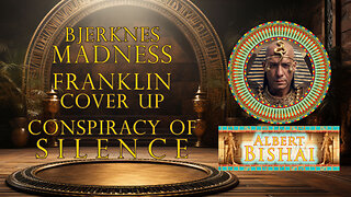 Bjerknes Madness/Franklin Cover Up/Conspiracy of Silence | Albert Bishai ☢Most⚠ BANNED ❌ 🌌🚀ON 𝕏