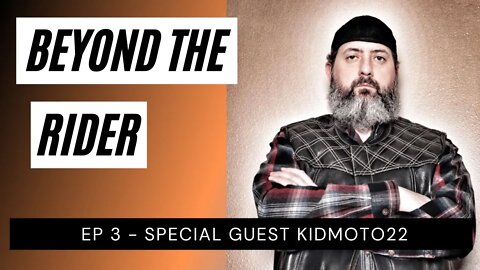 Beyond The Rider Motorcycle Video Podcast - Special Guest Kidmoto22