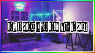 EASIEST WAY TO SMOKE IN YOUR ROOM AND NOT GET CAUGHT!! (NO SMELL)