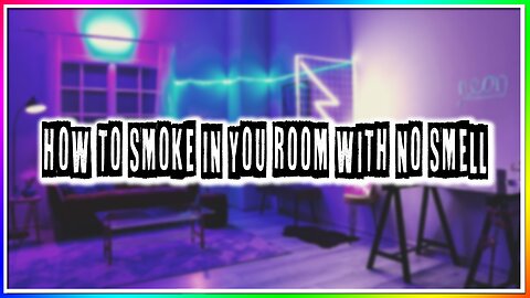 EASIEST WAY TO SMOKE IN YOUR ROOM AND NOT GET CAUGHT!! (NO SMELL)