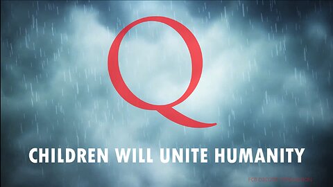 Q CHILDREN WILL UNITE HUMANITY - REMASTERED - ENG SUBS - 2022