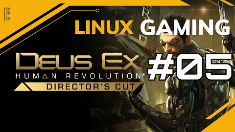 Deus Ex Human Revolution | 05 | Linux Gaming