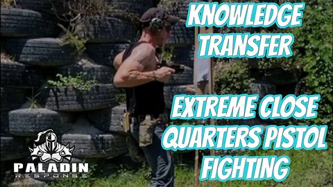 Knowledge Transfer Extreme Close Quarters Pistol Fighting
