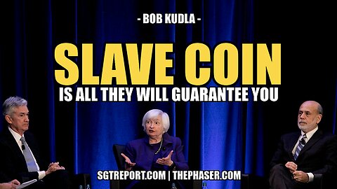 SLAVE COIN IS ALL THE FED WILL GUARANTEE FOR YOU -- BOB KUDLA