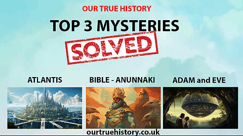 TOP 3 MYSTERIES SOLVED! ATLANTIS, BIBLE - ANUNNAKI, ADAM and EVE with EVIDENCE.