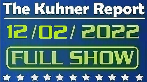 The Kuhner Report 12/02/2022 [FULL SHOW] Democrats declare WAR on Elon Musk and free speech and demand him to re-impose a censorship regime on Twitter