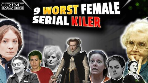 The Most EVIL Female Serial Killers | Crime Daily Dose