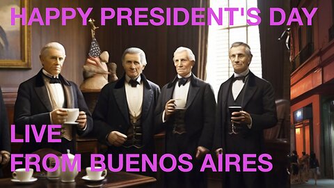 Happy President's Day! Live from Buenos Aires + Today's News #rumble #presidentsday