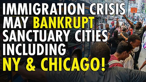 SANCTUARY CITY CRISIS: New York and Chicago on the Brink of Bankruptcy?