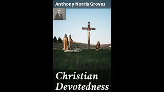 Christian Devotedness, by Anthony Norris Groves