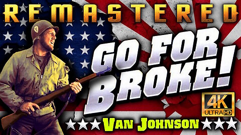Go For Broke - FREE MOVIE - HD REMASTERED (Excellent Quality) - War Film - Starring Van Johnson