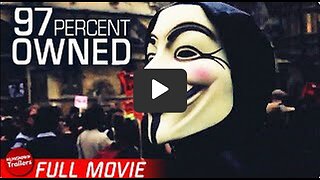 DOCUMENTARY: 97% OWNED. Financial Vampires. Power, Money & Manipulation of the Masses