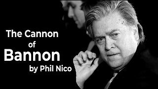 The Cannon of Bannon - Music Video by Phil Nico