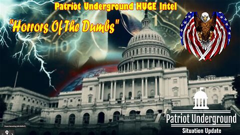 Patriot Underground HUGE Intel 5/05/23: "Horrors Of The Dumbs"