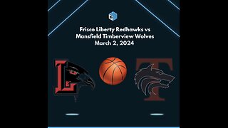 Liberty vs Timberview 3-2-24