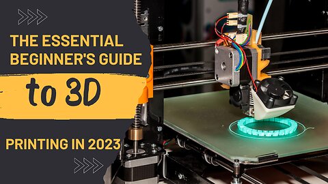 The Essential Beginner's Guide to 3D Printing in 2023