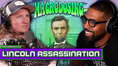 Exploring The Conspiracy Behind The Lincoln Assassination | Macrodosing -Jun 6, 2024