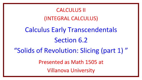 Villanova Calculus II (Math 1505) - 6.2 Solids of Revolution - Slicing (part 1)