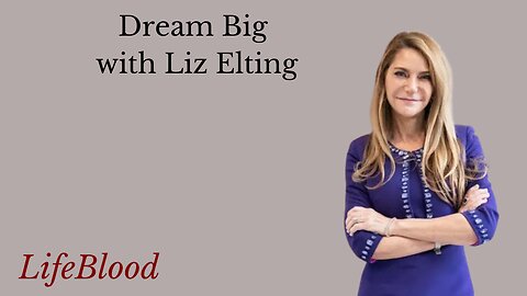 Dream Big with Liz Elting
