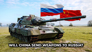 Will China Send Weapons to Russia?