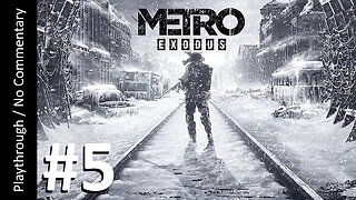 Metro: Exodus (Part 5) playthrough