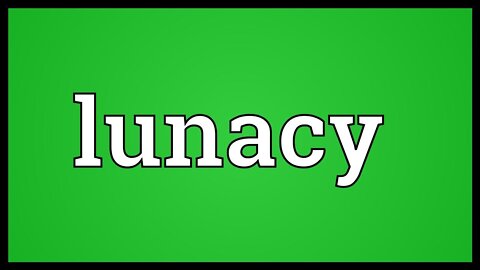 Green Lunacy!