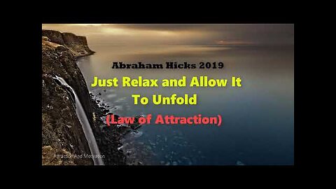 Abraham Hicks / Just Relax and Allow It To Unfold
