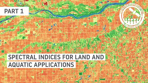 NASA ARSET: Spectral Indices for Land and Aquatic Applications, Part 1/3