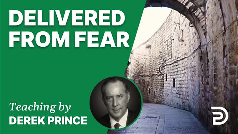 Delivered from Fear 06/2 - A Word from the Word - Derek Prince