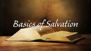 Basics of Salvation - 12/02/2023