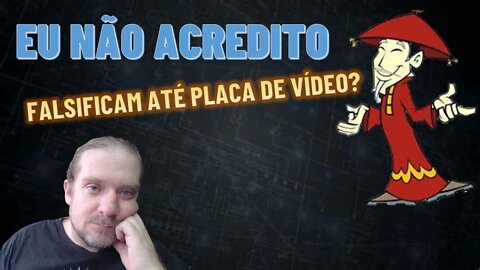 [MINERAÇÃO] Eu não acreditam, até falsificam placas de vídeo?