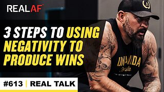 3 Steps to Harnessing Negativity to Produce Wins - Ep 613 REAL TALK