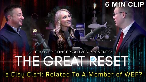 Great Reset | Is Clay Clark Related To A Member of The World Economic Forum?