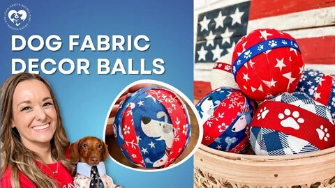 DIY Americana Dog Fabric Decor Balls