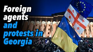 Foreign agents and protests in Georgia